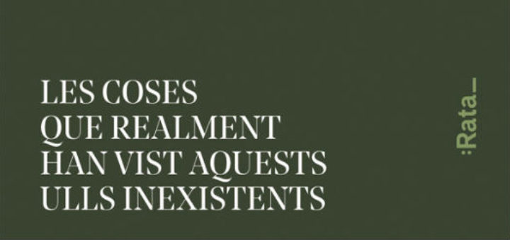 Les coses que realment han vist aquests ulls inexistents